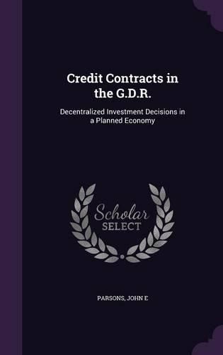 Cover image for Credit Contracts in the G.D.R.: Decentralized Investment Decisions in a Planned Economy