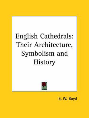 Cover image for English Cathedrals: Their Architecture, Symbolism and History