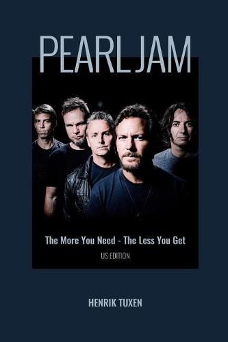 Cover image for Pearl Jam: The More You Need - The Less You Get