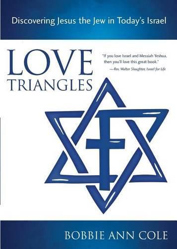 Cover image for Love Triangles: Discovering Jesus the Jew in Today's Israel