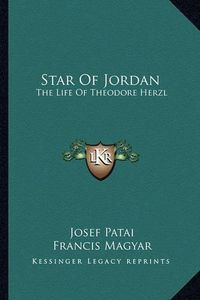 Cover image for Star of Jordan: The Life of Theodore Herzl