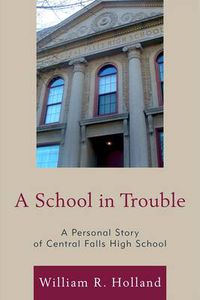 Cover image for A School in Trouble: A Personal Story of Central Falls High School