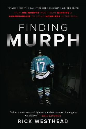 Cover image for Finding Murph: How Joe Murphy Went from Winning a Championship to Living Homeless in the Bush