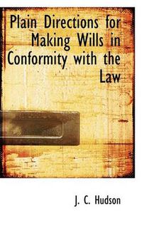 Cover image for Plain Directions for Making Wills in Conformity with the Law