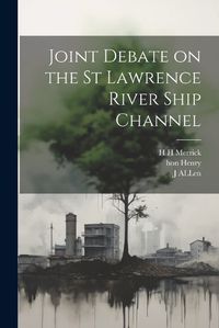 Cover image for Joint Debate on the St Lawrence River Ship Channel