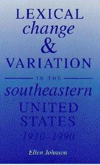 Cover image for Lexical Change and Variation in the Southeastern United States, 1930-90