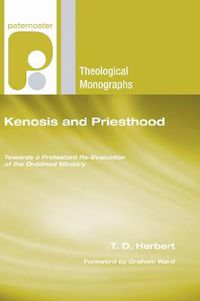 Cover image for Kenosis and Priesthood: Towards a Protestant Re-Evaluation of the Ordained Ministry