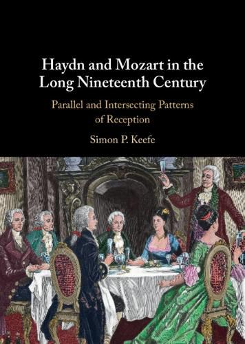 Cover image for Haydn and Mozart in the Long Nineteenth Century: Parallel and Intersecting Patterns of Reception