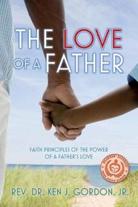 Cover image for The Love of a Father: Faith Principles of the Power of a Father's Love