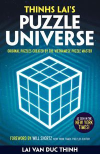 Cover image for Thinh Lai's Puzzle Universe: Original Puzzles Created by the Vietnamese Puzzle Master