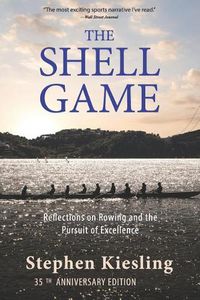 Cover image for The Shell Game: Reflections on Rowing and the Pursuit of Excellence