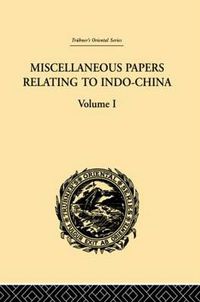 Cover image for Miscellaneous Papers Relating to Indo-China: Volume I