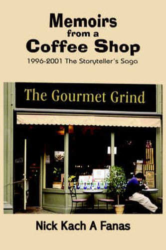 Cover image for Memoirs from a Coffee Shop: 1996-2001 The Storyteller's Saga