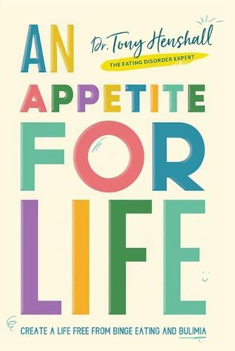 Cover image for An Appetite For Life: Create A Life Free Of Binge Eating And Bulimia