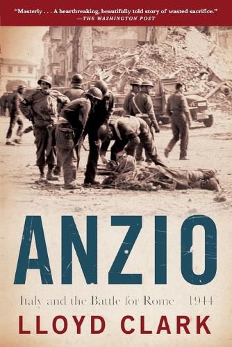 Anzio: Italy and the Battle for Rome - 1944