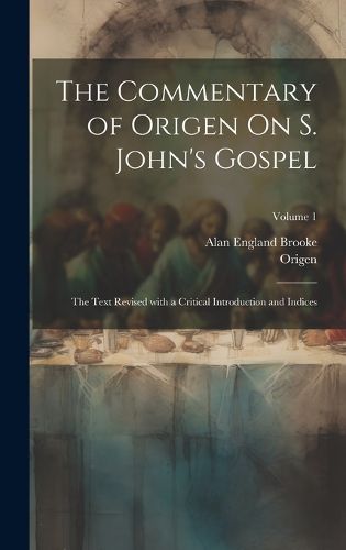 Cover image for The Commentary of Origen On S. John's Gospel