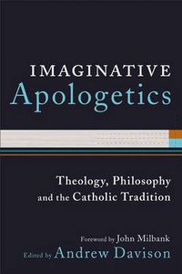 Cover image for Imaginative Apologetics: Theology, Philosophy and the Catholic Tradition