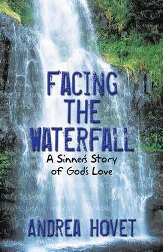 Cover image for Facing the Waterfall: A Sinner's Story of God's Love