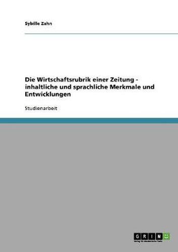 Cover image for Die Wirtschaftsrubrik einer Zeitung - inhaltliche und sprachliche Merkmale und Entwicklungen