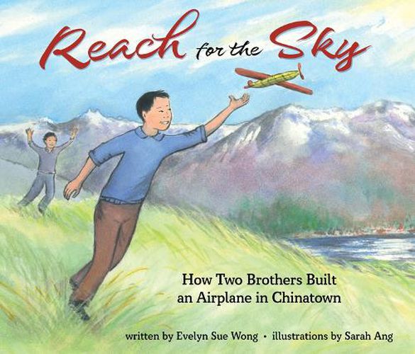 Cover image for Reach for the Sky: How Two Brothers Built an Airplane in Chinatown