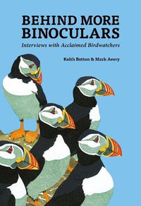 Cover image for Behind More Binoculars: Interviews with acclaimed birdwatchers