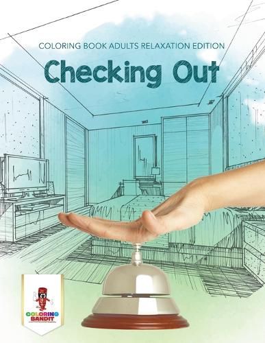 Checking Out: Coloring Book Adults Relaxation Edition