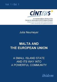 Cover image for Malta and the European Union. A small island state and its way into a powerful community