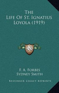 Cover image for The Life of St. Ignatius Loyola (1919)