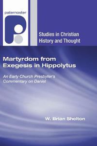 Cover image for Martyrdom from Exegesis in Hippolytus: An Early Church Presbyter's Commentary on Daniel