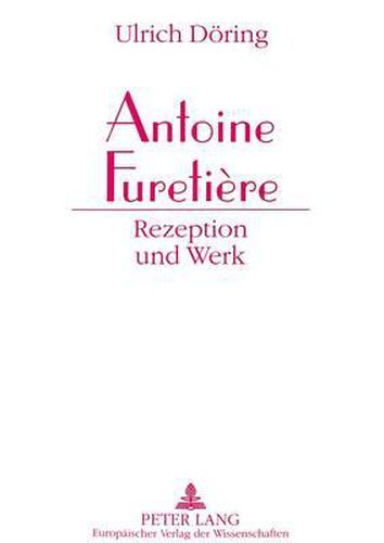 Antoine Furetiere: Rezeption Und Werk