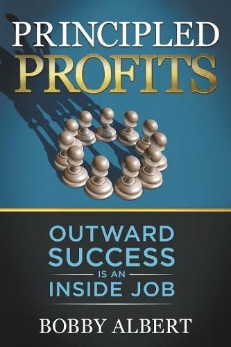 Cover image for Principled Profits: Outward Success Is an Inside Job