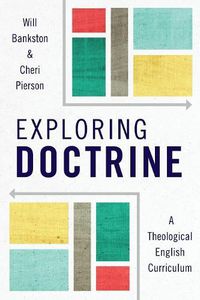 Cover image for Exploring Doctrine: A Theological English Curriculum