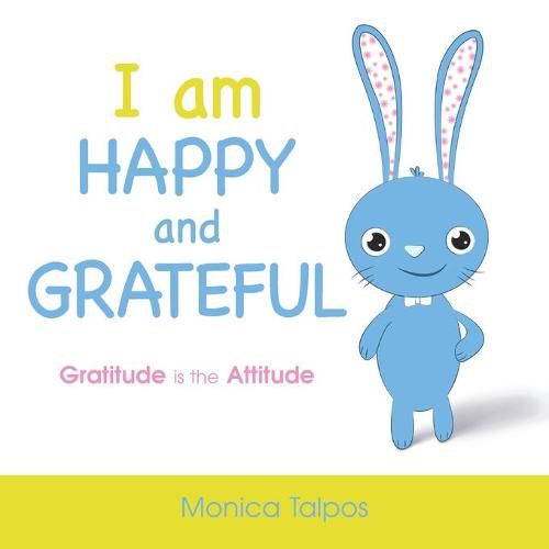 Cover image for I Am Happy and Grateful: Gratitude is the Attitude