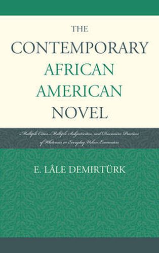 Cover image for The Contemporary African American Novel: Multiple Cities, Multiple Subjectivities, and Discursive Practices of Whiteness in Everyday Urban Encounters