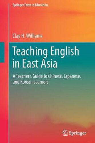 Cover image for Teaching English in East Asia: A Teacher's Guide to Chinese, Japanese, and Korean Learners