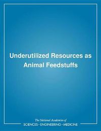 Cover image for Underutilized Resources as Animal Feedstuffs