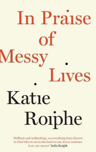 Cover image for In Praise of Messy Lives