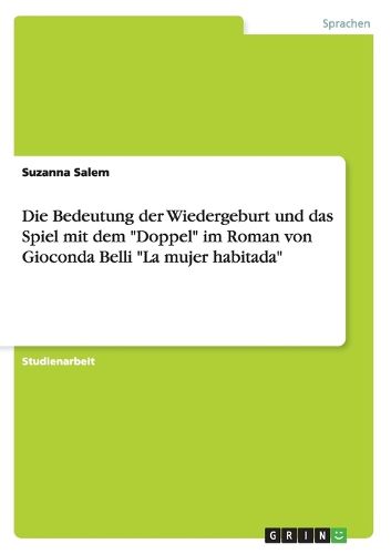 Cover image for Die Bedeutung der Wiedergeburt und das Spiel mit dem Doppel im Roman von Gioconda Belli La mujer habitada