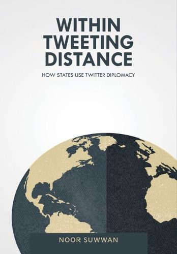 Cover image for Within Tweeting Distance: How States Use Twitter Diplomacy