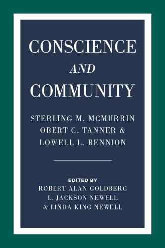 Conscience and Community: Sterling M. McMurrin, Obert C. Tanner, and Lowell L. Bennion