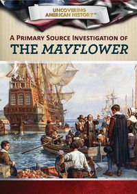 Cover image for A Primary Source Investigation of the Mayflower