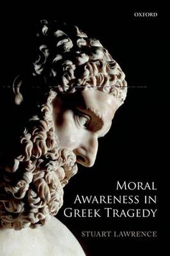 Cover image for Moral Awareness in Greek Tragedy