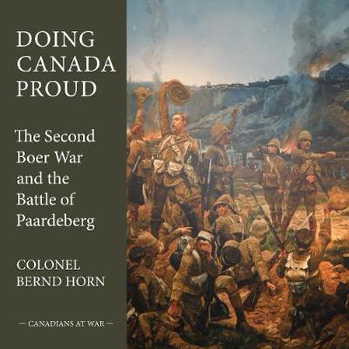 Cover image for Doing Canada Proud: The Second Boer War and the Battle of Paardeberg