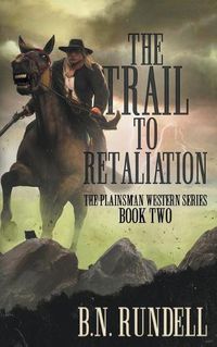 Cover image for The Trail to Retaliation: A Classic Western Series