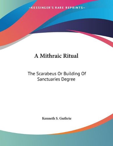 Cover image for A Mithraic Ritual: The Scarabeus or Building of Sanctuaries Degree
