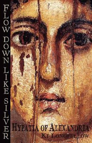 Cover image for Flow Down Like Silver: Hypatia of Alexandria