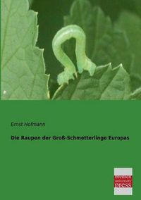Cover image for Die Raupen Der Gross-Schmetterlinge Europas