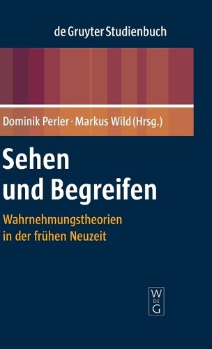 Cover image for Sehen Und Begreifen: Wahrnehmungstheorien in Der Fruhen Neuzeit