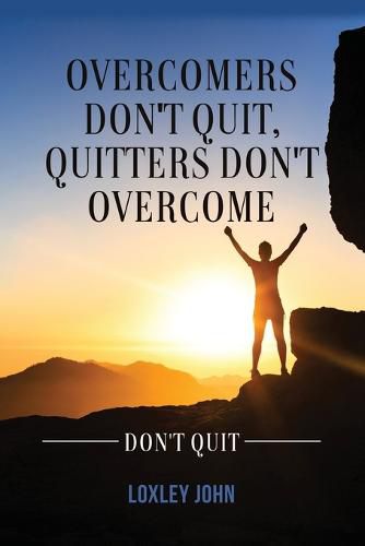 Cover image for Overcomers Don't Quit, Quitters Don't Overcome