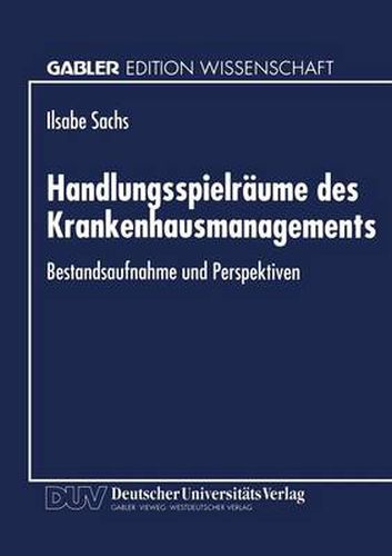 Cover image for Handlungsspielraume Des Krankenhausmanagements: Bestandsaufnahme Und Perspektiven